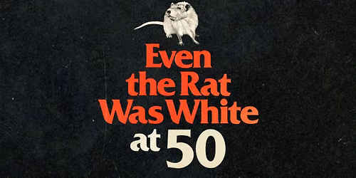 Symposium: Even the Rat Was White at 50