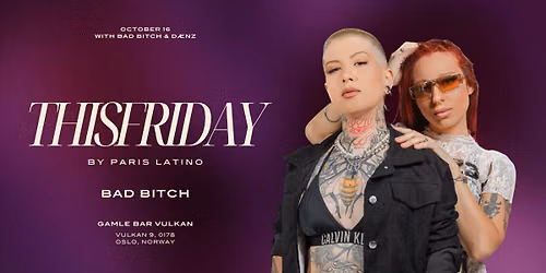ThisFriday\u00ae by ParisLatino \u2014 Oslo with Bad Bitch