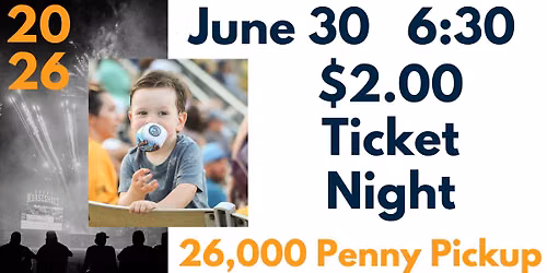 $2.00 Ticket Night & 26,000 Penny Pickup