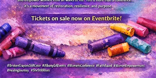 Broken Crayons Still Color (Women Empowerment Luncheon)