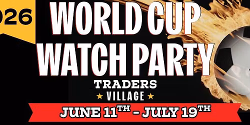 2026 World Cup Watch Party @ Traders Village