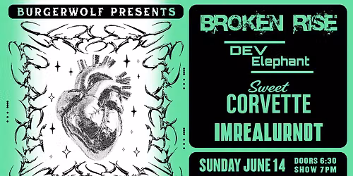 FREE SHOW: BROKEN RISE \/ DEV ELEPHANT \/ SWEET CORVETTE \/ IMREALURNOT