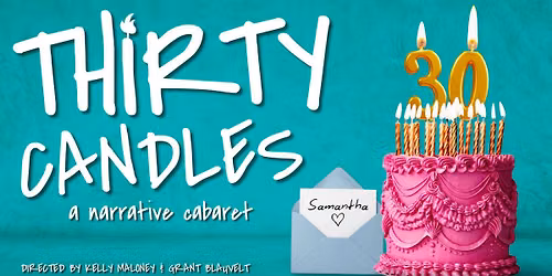 Thirty Candles A Narrative Cabaret