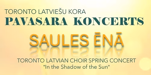 TLK Pavasara Koncerts \u2018Saules \u0112n\u0101\u2019  | TLK Spring Concert \u2018In the Shadow of the Sun\u2019