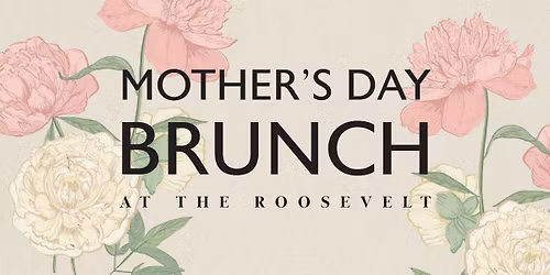 Mother's Day Brunch at the Roosevelt