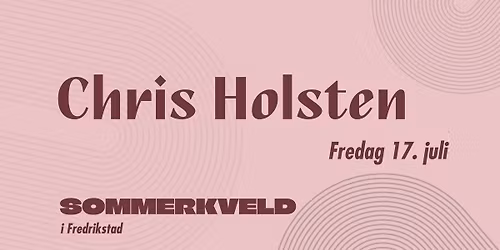 CHRIS HOLSTEN - SOMMERKVELD i Fredrikstad