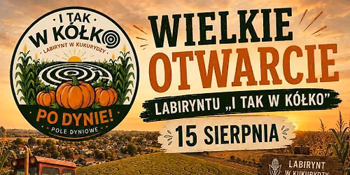 Wielkie otwarcie Labiryntu „ I tak w kółko „ — Niedźwiedź 3a, 26-067 Gmina Strawczyn 