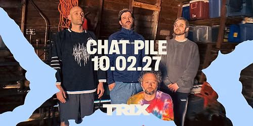 Chat Pile \/ Trix