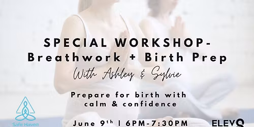 Breath Work & Birth Prep Workshop with Ashley & Sylvie 