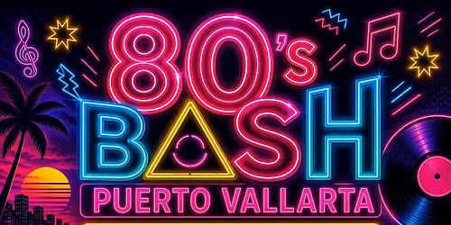 80s Bash 2027 Puerto Vallarta Edition