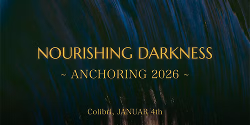 Nourishing Darkness - Anchoring 2026