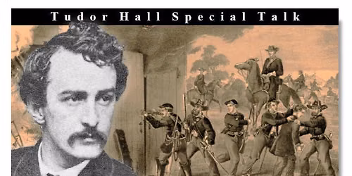 Special Talk: Confronting Bad History - Did John Wilkes Booth Escape Justice?