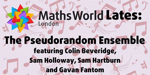 The Pseudorandom Ensemble @ MathsWorld Lates