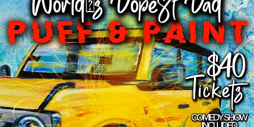 World's Dopest Dad a 420 indoor Paint & Sip Experience