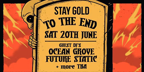 STAY GOLD: TO THE END