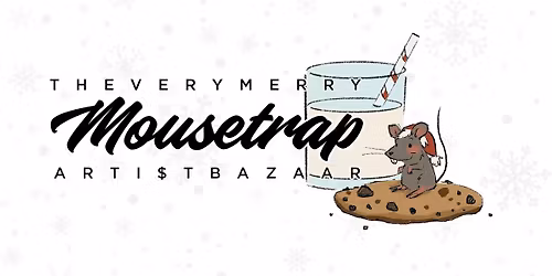 The Very Merry Mousetrap Artist Bazaar!