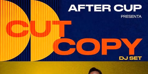 CUT COPY - AFTER CUP