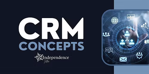 CRM Concepts @ Independence Title New Braunfels