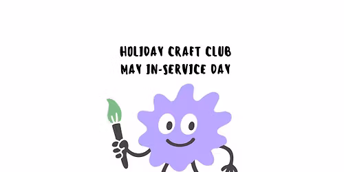 MAY IN-SERVICE DAY HOLIDAY CLUB