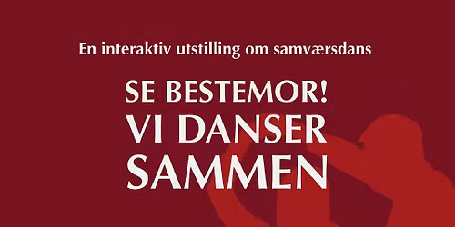 \u00c5pning av utstillingen "Se bestemor!" Vi danser sammen"