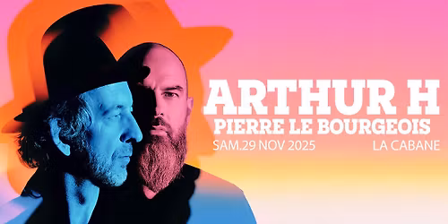 ARTHUR H ET PIERRE LE BOURGEOIS "Autour du Soleil" | La Cabane