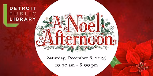 A Noel Afternoon at the Detroit Public Library