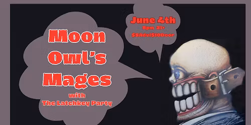 Moon Owl's Mages with The Latchkey Party
