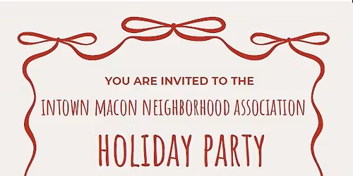 Intown Macon Neighborhood Association Holiday Party