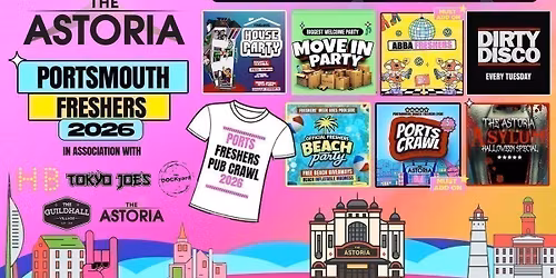 Portsmouth Freshers Welcome Week Hosted By The ASTORIA \ud83c\udf93 - 8 HUGE FRESHERS EVENTS - FREE T-SHIRT \ud83d\udc55 includes PORTSCRAWL -  Sold Out 15 Years Running \ud83c\udfc6