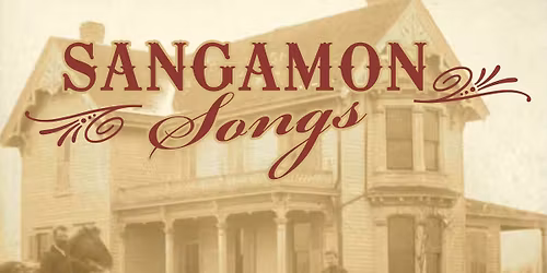 Sangamon Songs: A Musical Play 