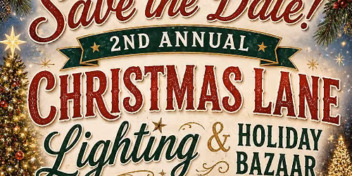2nd Annual Christmas Lane Lighting and Holiday Bazaar
