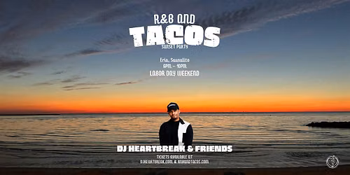 R&B and Tacos with DJ HEARTBREAK in Sausalito - Labor Day Weekend