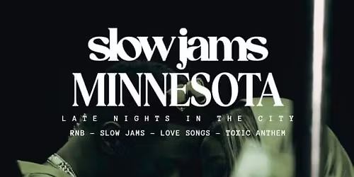 SLOW JAMS MINNESOTA - Late Night Slow Jams & RnB Party in Minneapolis