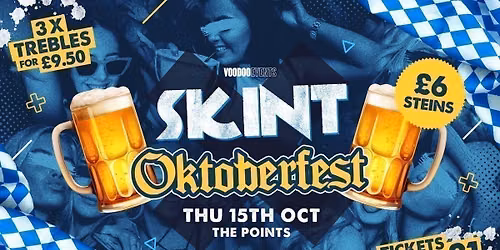 SKINT THURSDAYS | OKTOBER FEST SPECIAL | 3 TREBLES \u00a39.50 | \u00a31 TICKETS | \ud83c\udf7b\ud83c\udde9\ud83c\uddea