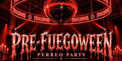 FUEGO SUNDAYS - PRE-FUEGOWEEN PERREO PARTY