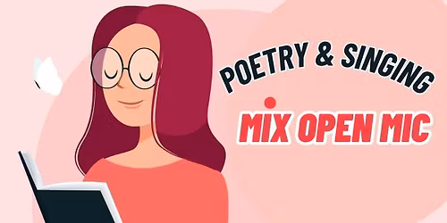 Poetry and Singing (Mix Open Mic)