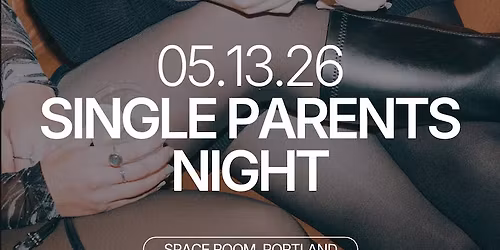 Thursday  |  Single Parents Night (21+)  |  Portland