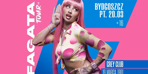 FAGATA TOUR - BYDGOSZCZ - PT. 20.03