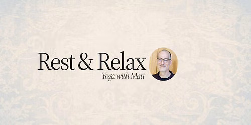 Rest & Relax: Yoga with Matt