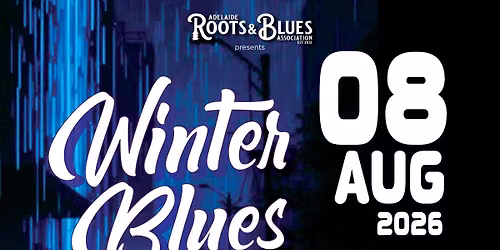 Adelaide Roots & Blues Association Presents: WINTER BLUES
