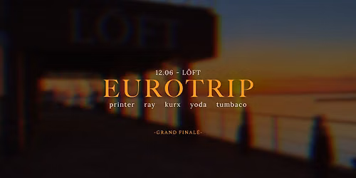 EUROTRIP @ L\u00d6FT