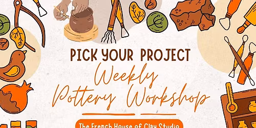 Pick Your Own Pottery Project - Weekly Workshop