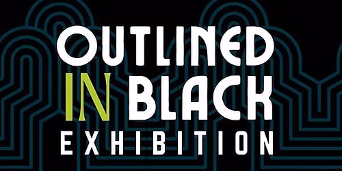 Outlined in Black Exhibition Weekend