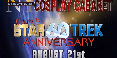 GeekLifeRules: NY Cosplay Cabaret\u2122 - Tribute to Star Trek's 60th Anniverary