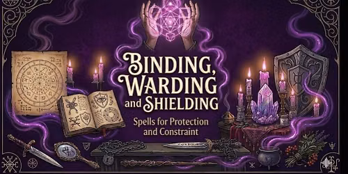 Spellcraft 302: Binding, Warding, and Shielding Spells