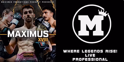 MAXIUMUS XVIII - PROFESSIONAL MMA\/MUAY THAI\/K1 LIVE AT THE PIAZZA