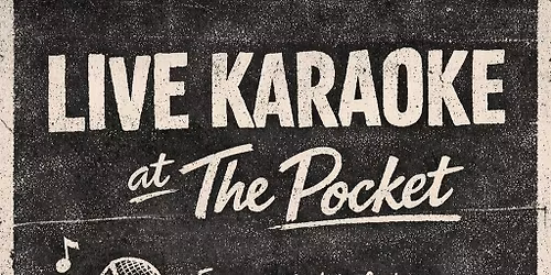 Live Karaoke @ The Pocket!