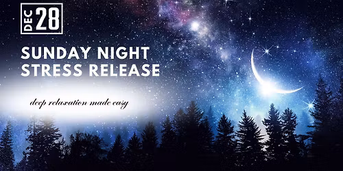 Sunday Night Stress Release