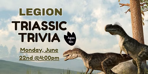 Legion: Triassic Trivia (10+)