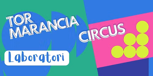 Tor Marancia Circus | Laboratori di Circo e Gioco esperienziale